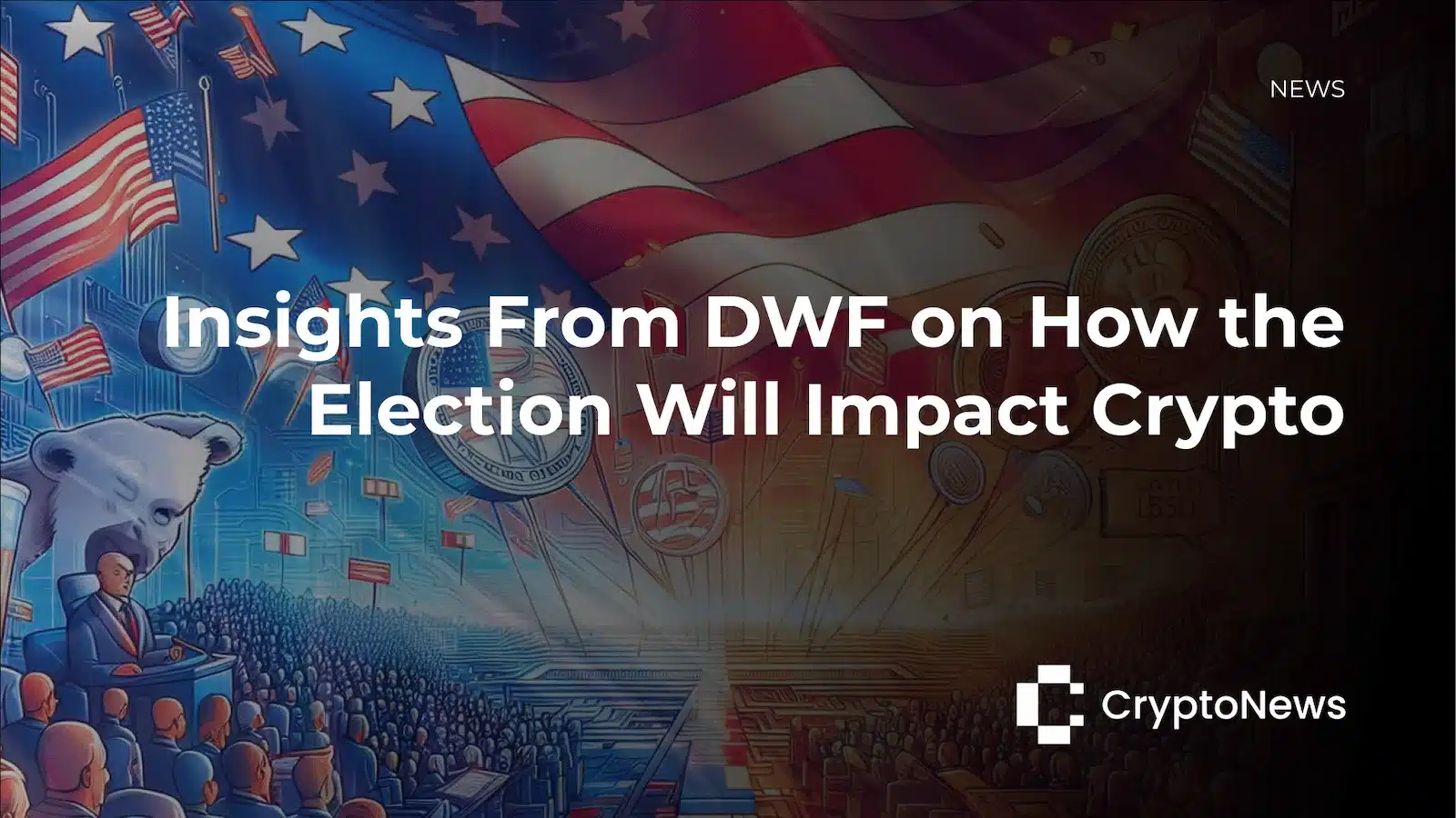 CryptoNews article header with American flag, Wall Street bear statue, crowds, and Bitcoin imagery, headline reading "Insights From DWF on How the Election Will Impact Crypto."
