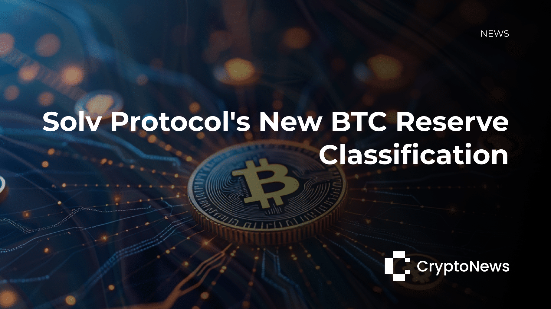 Solv Protocol Enhances Bitcoin Utility with New Reserve Classifications and Multichain Expansion
