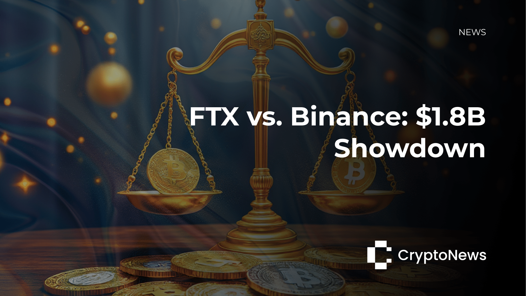 FTX Sues Binance and Former CEO CZ in $1.8 Billion Lawsuit Following 2021 Buyback Deal