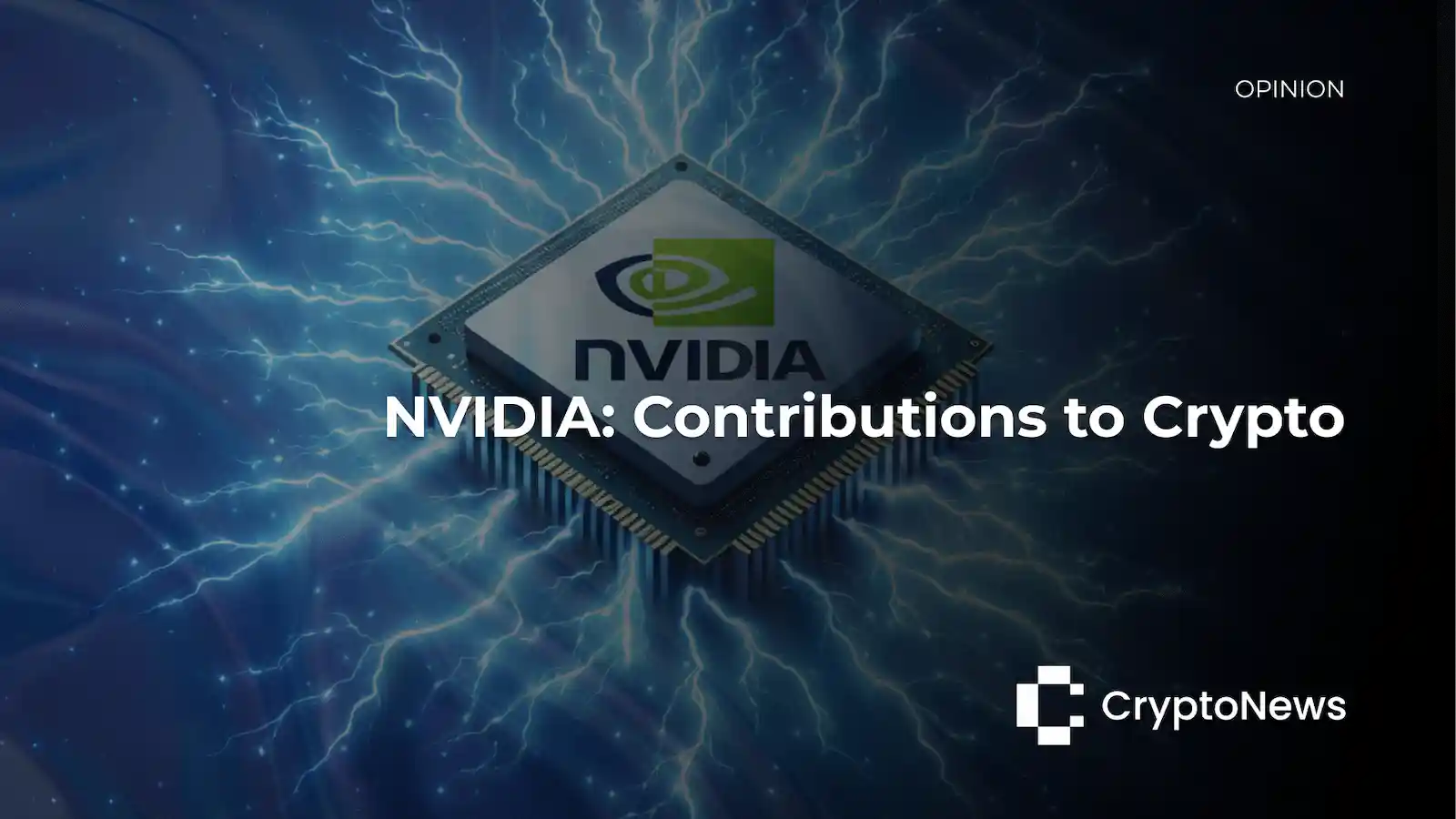 CryptoNews opinion article header showing NVIDIA GPU chip with electric lightning effects on blue background, headline reading "NVIDIA: Contributions to Crypto."