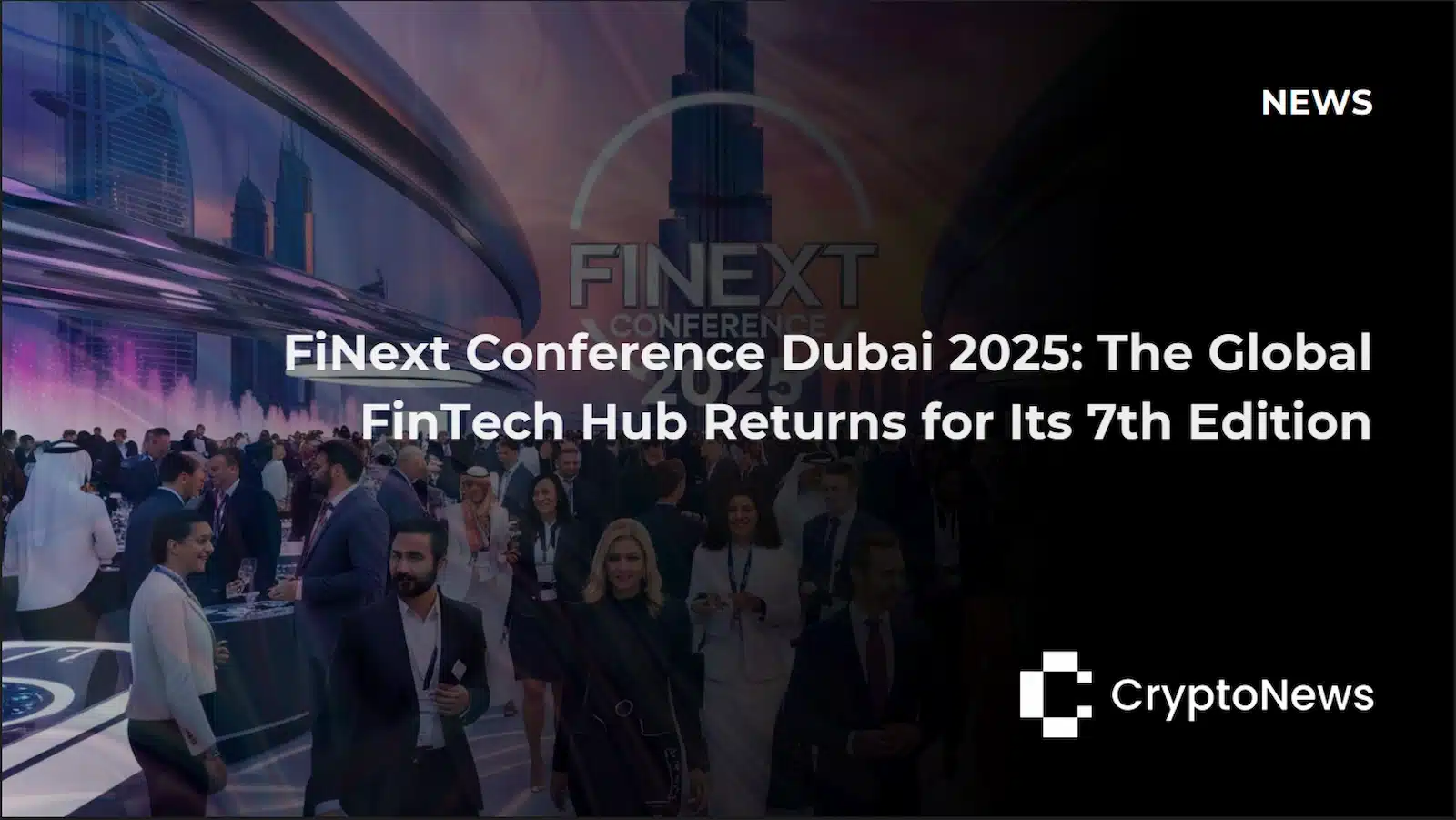 CryptoNews article header showing a crowded networking event at FiNext Conference Dubai 2025 with attendees in business attire, futuristic purple-lit venue, and Dubai skyline including Burj Khalifa in the background.