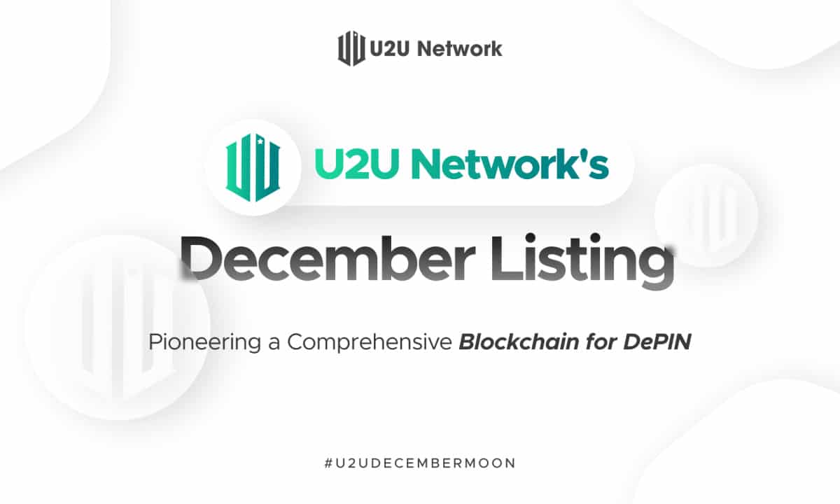 U2U Network’s December Listing: Pioneering a Comprehensive Blockchain for DePIN