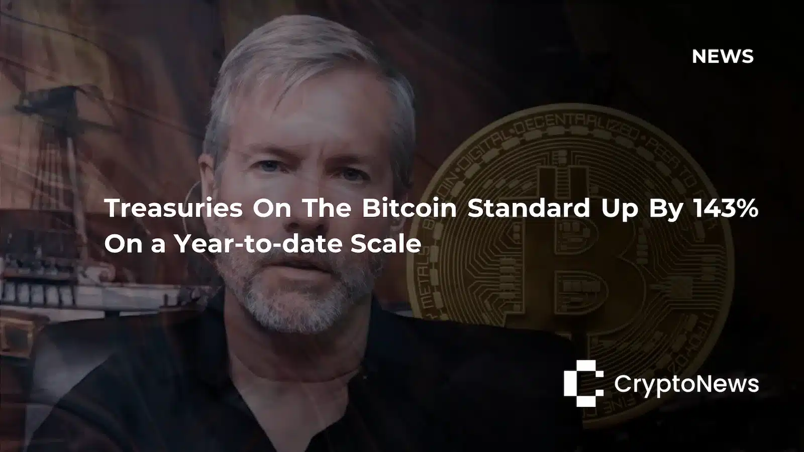 CryptoNews article header featuring a man with gray hair and beard alongside a Bitcoin coin, headline reading "Treasuries On The Bitcoin Standard Up By 143% On a Year-to-date Scale."
