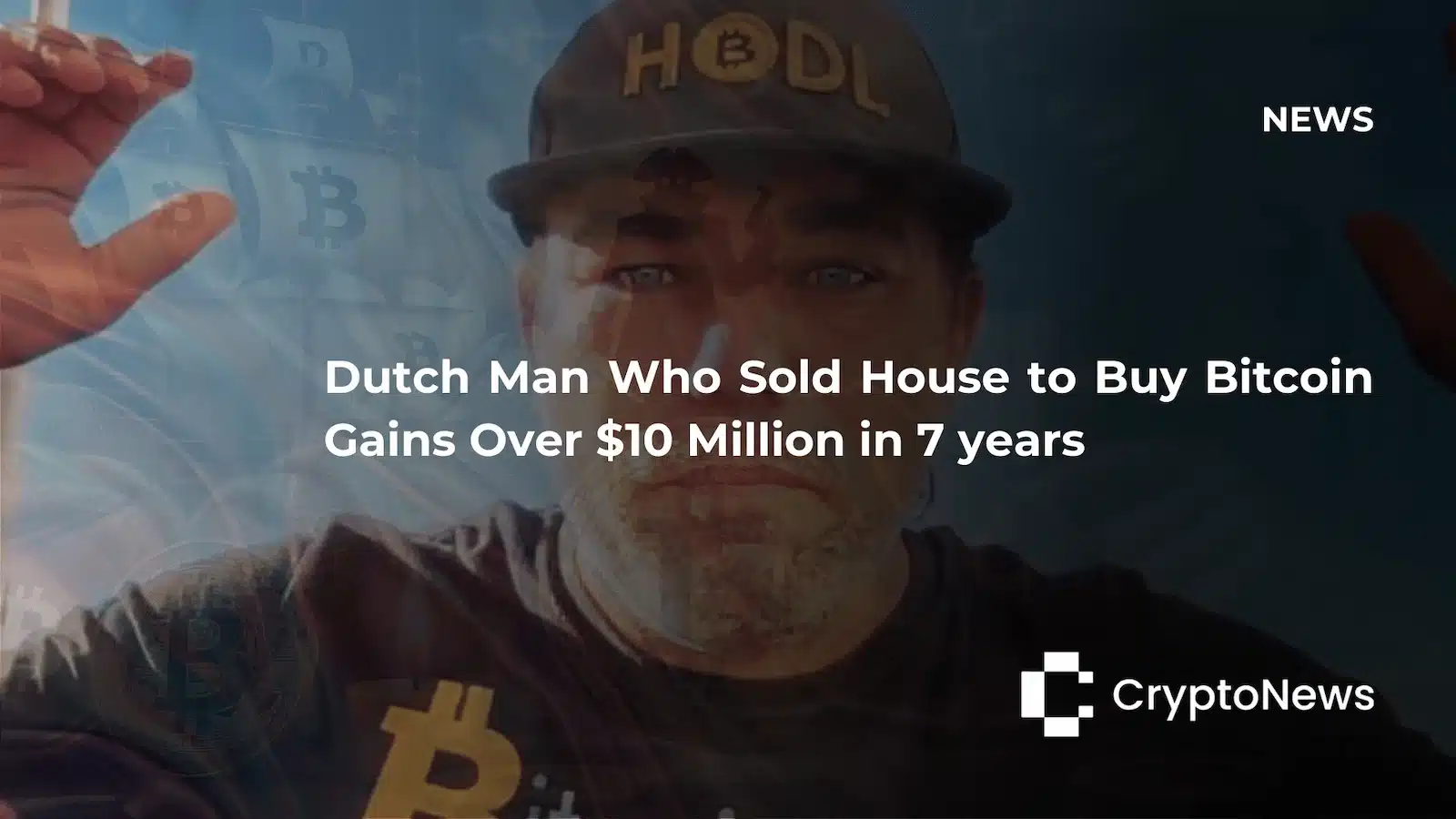 CryptoNews article header showing a man wearing a "HODL" cap with Bitcoin imagery overlaid, headline reading "Dutch Man Who Sold House to Buy Bitcoin Gains Over $10 Million in 7 years."