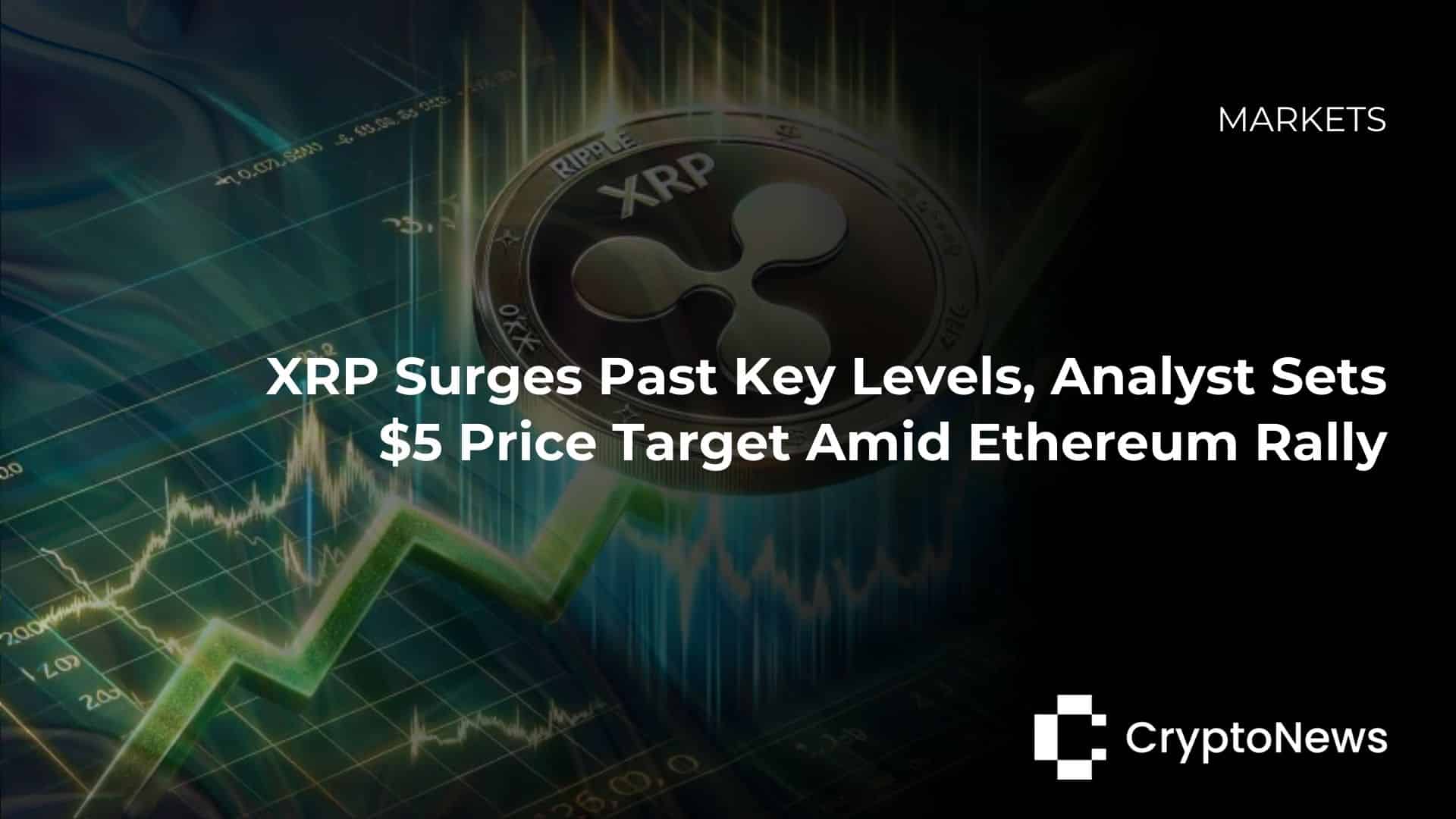 XRP Surges Past Key Levels, Analyst Sets $5 Price Target Amid Ethereum Rally