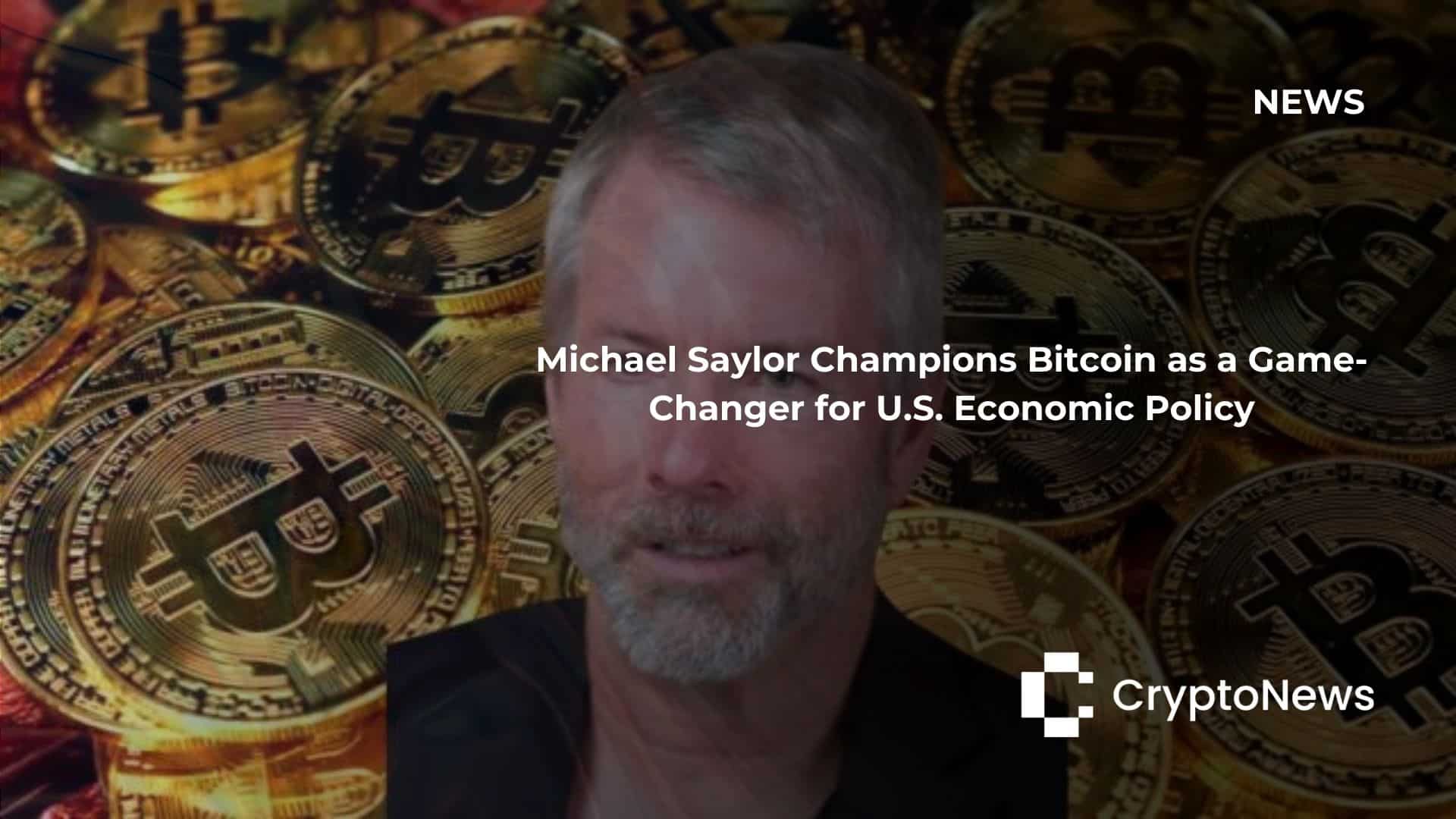 Saylor Champions Bitcoin as a Game-Changer for U.S. Economic Policy Saylor Champions Bitcoin as a Game-Changer for U.S. Economic Policy