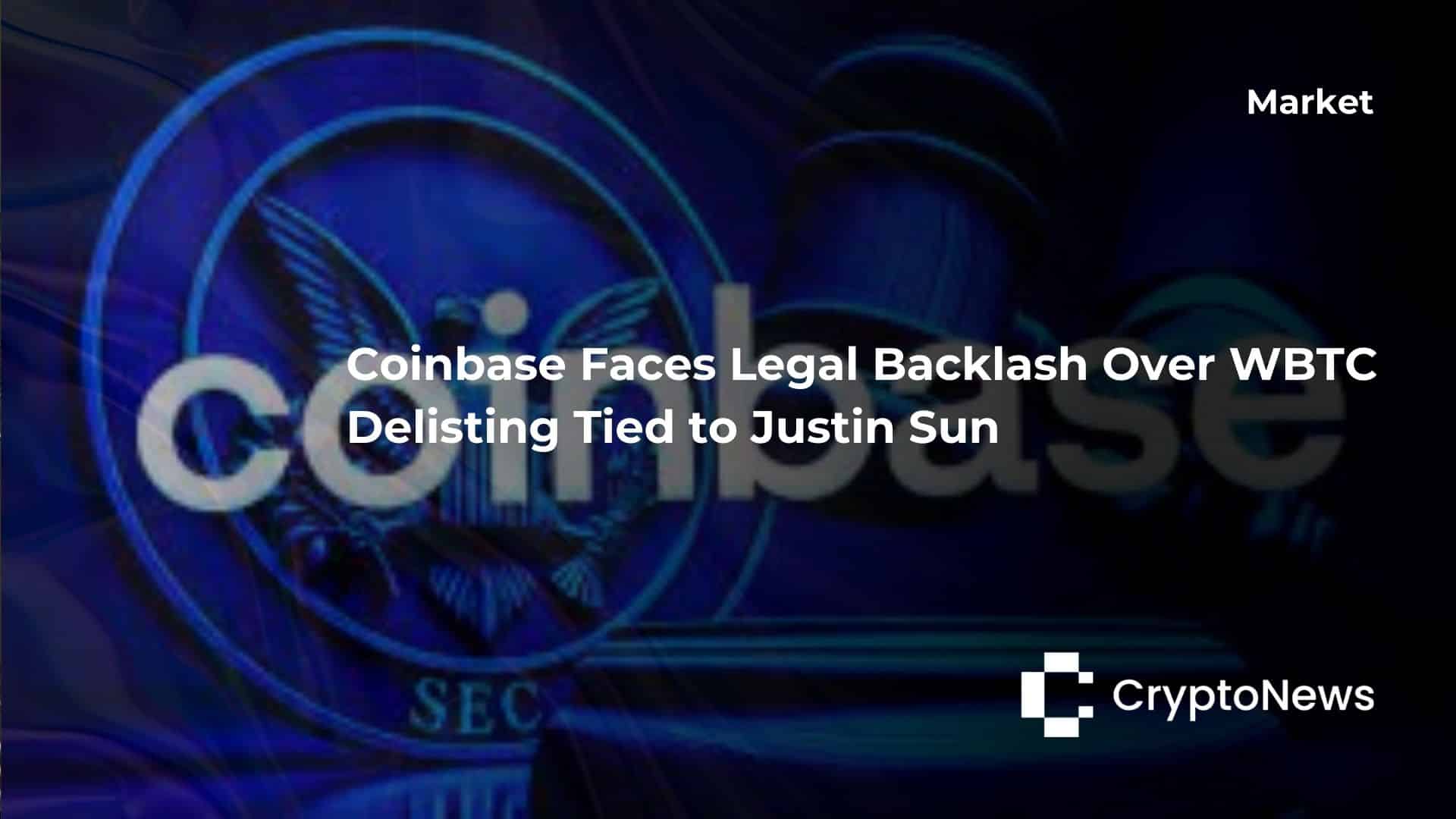 Coinbase Faces Legal Backlash Over WBTC Delisting Tied to Justin Sun Coinbase Faces Legal Backlash Over WBTC Delisting Tied to Justin Sun