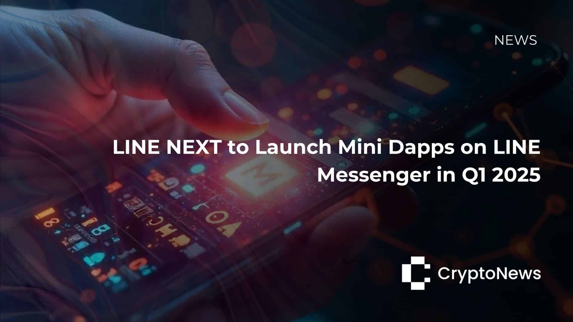LINE NEXT to Launch Mini Dapps on LINE Messenger in Q1 2025