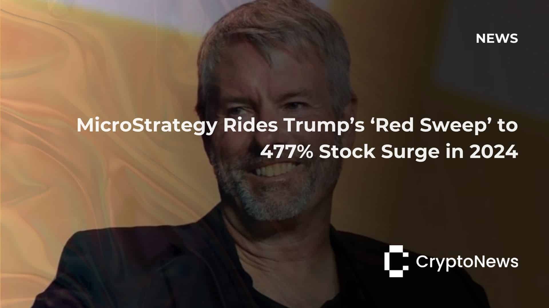 MicroStrategy Rides Trump’s ‘Red Sweep’ to 477% Stock Surge in 2024