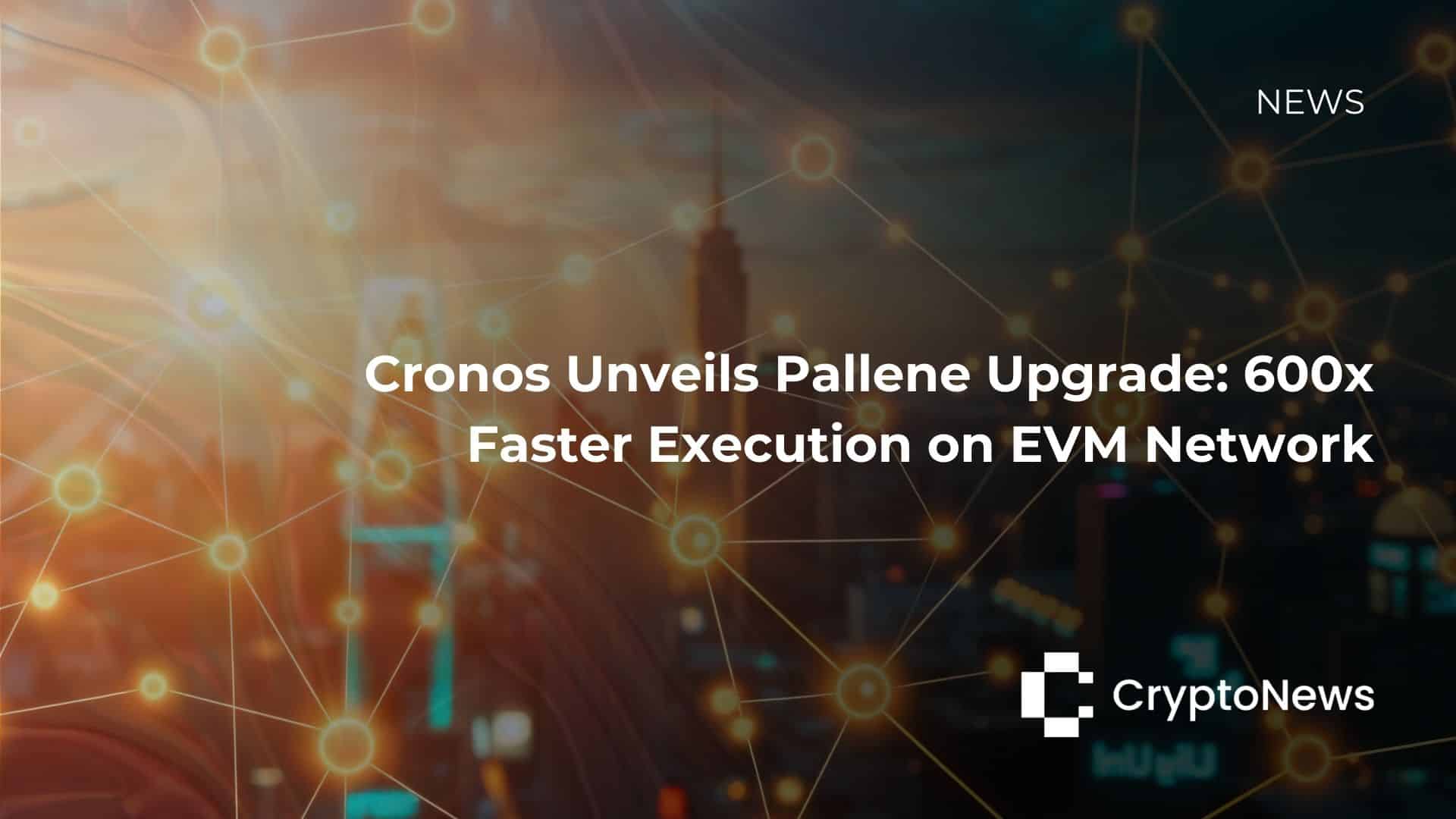 Cronos Unveils Pallene Upgrade: 600x Faster Execution on EVM Network
