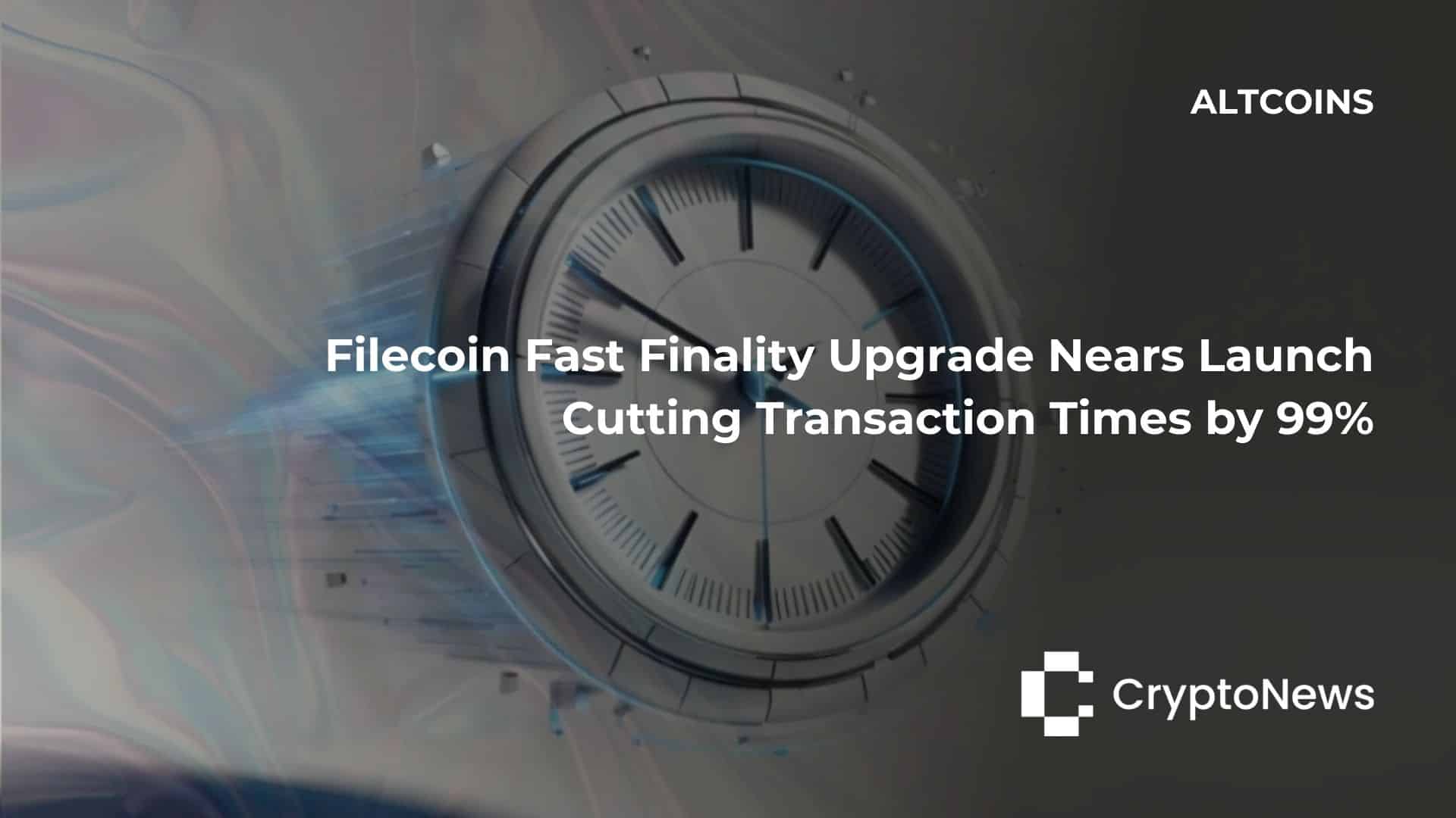 Filecoin Fast Finality Upgrade Nears Launch: Cutting Transaction Times by 99%