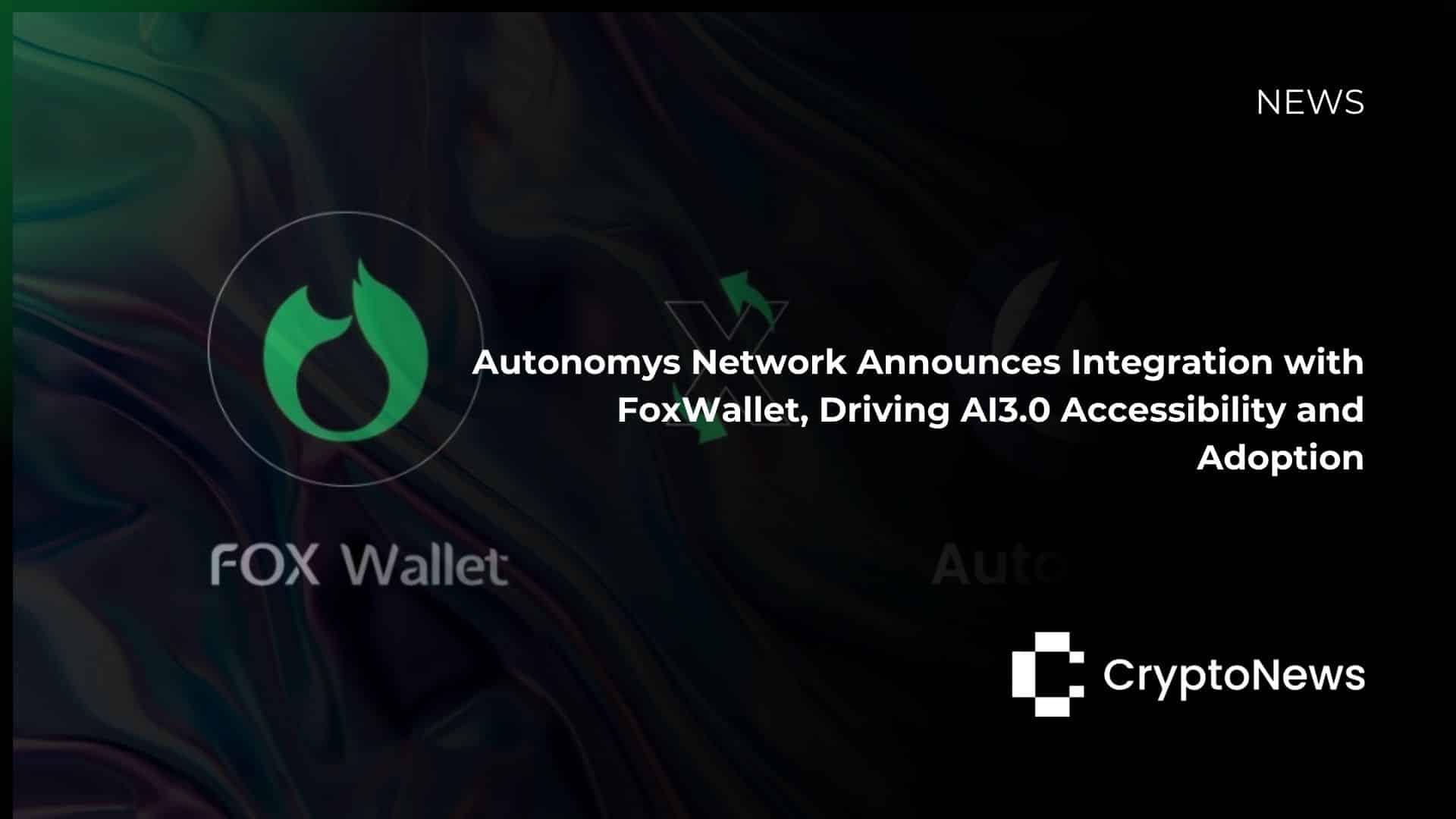 Autonomys Network Announces Integration with FoxWallet, Driving AI3.0 Accessibility and Adoption