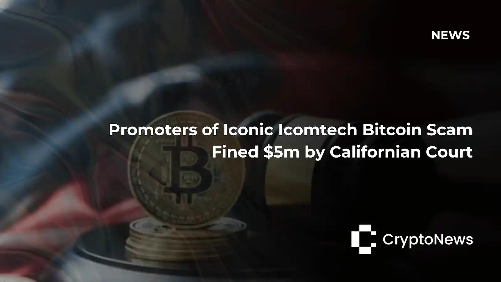 CryptoNews article header showing Bitcoin coins and judge's gavel, headline reading "Promoters of Iconic Icomtech Bitcoin Scam Fined $5m by Californian Court."