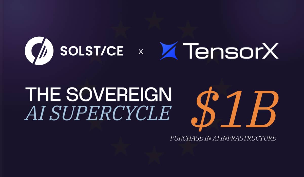 Solstice and Tensorx to Buy  Billion in AI Infrastructure to Support EU Sovereign AI Demand