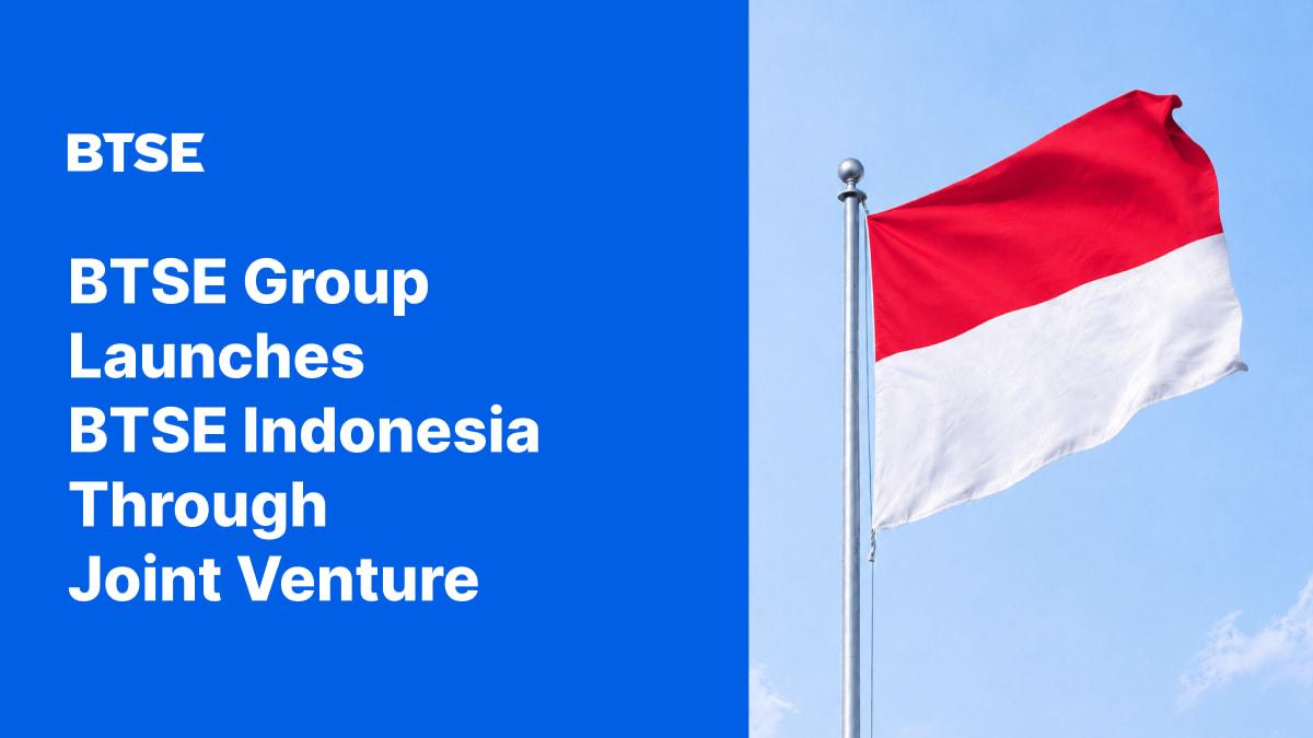 BTSE Group Launches BTSE Indonesia Through Joint Venture, Enters One of Asia’s Fastest-Growing Crypto Markets BTSE Group Launches BTSE Indonesia Through Joint Venture, Enters One of Asia’s Fastest-Growing Crypto Markets